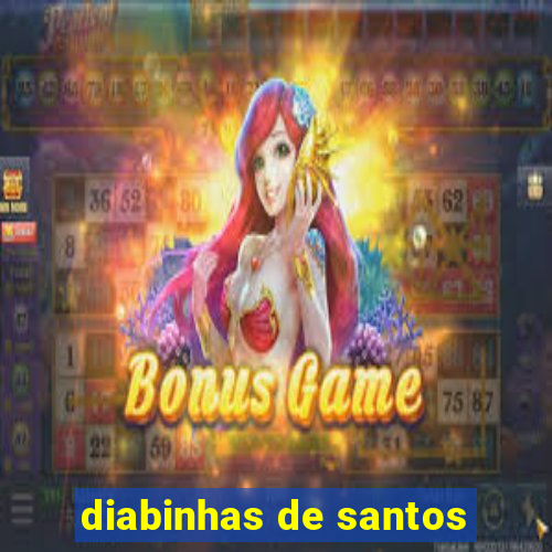 diabinhas de santos